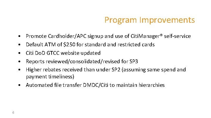 Program Improvements • • • Promote Cardholder/APC signup and use of Citi. Manager® self-service