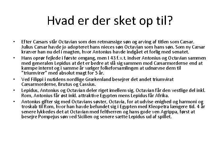 Hvad er der sket op til? • • • Efter Cæsars står Octavian som