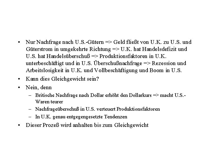  • Nur Nachfrage nach U. S. -Gütern => Geld fließt von U. K.