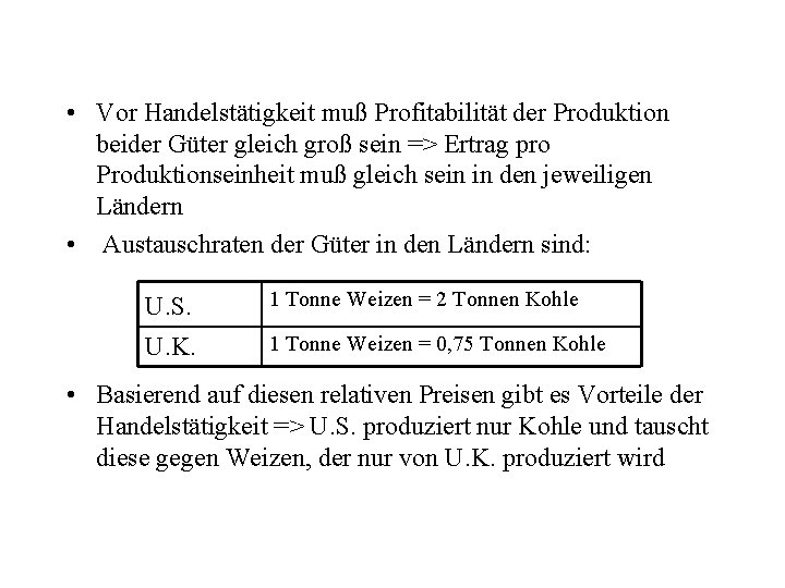 • Vor Handelstätigkeit muß Profitabilität der Produktion beider Güter gleich groß sein => • Vor Handelstätigkeit muß Profitabilität der Produktion beider Güter gleich groß sein =>