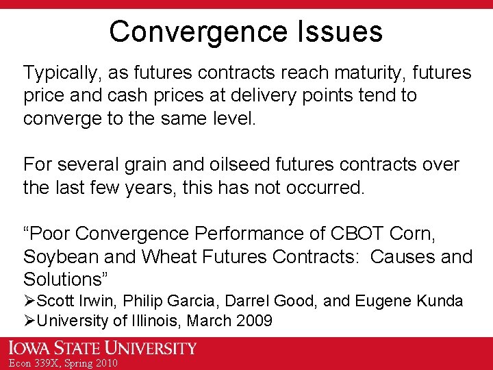 Convergence Issues Typically, as futures contracts reach maturity, futures price and cash prices at