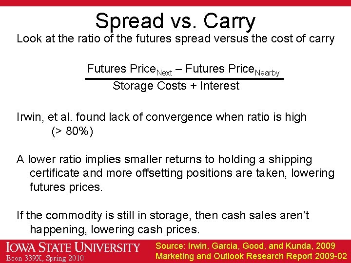 Spread vs. Carry Look at the ratio of the futures spread versus the cost