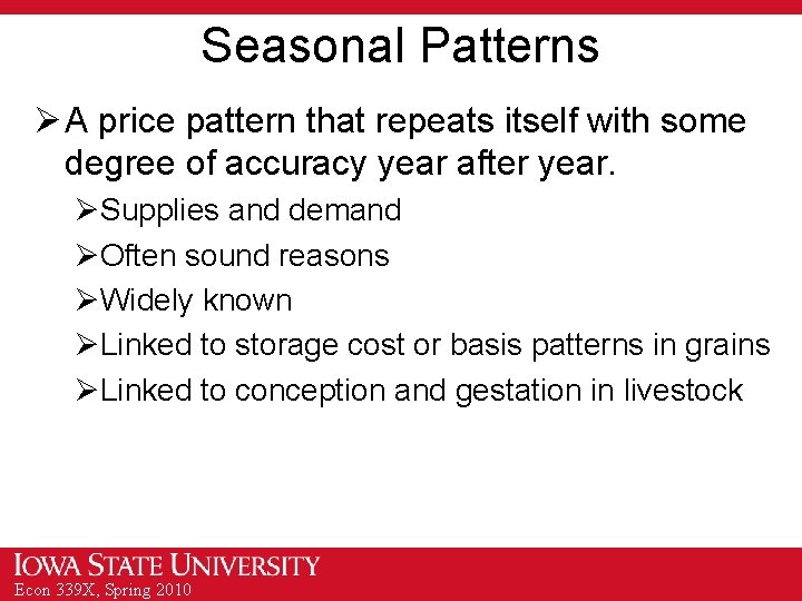 Seasonal Patterns Ø A price pattern that repeats itself with some degree of accuracy