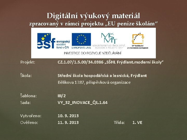 Digitální výukový materiál zpracovaný v rámci projektu „EU peníze školám“ Projekt: CZ. 1. 07/1.