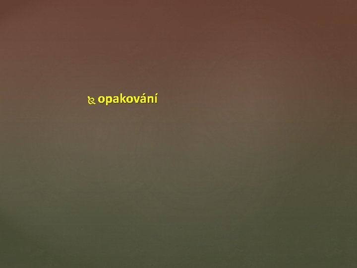  opakování 