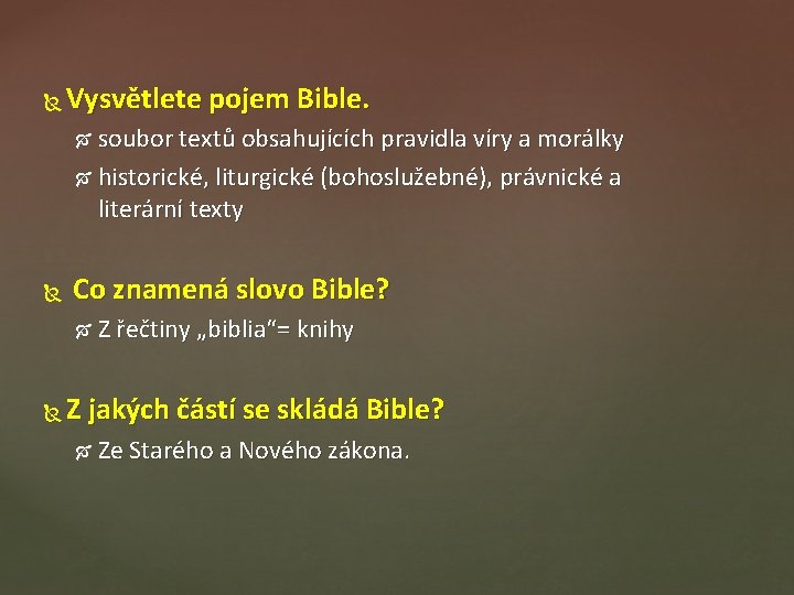  Vysvětlete pojem Bible. soubor textů obsahujících pravidla víry a morálky historické, liturgické (bohoslužebné),