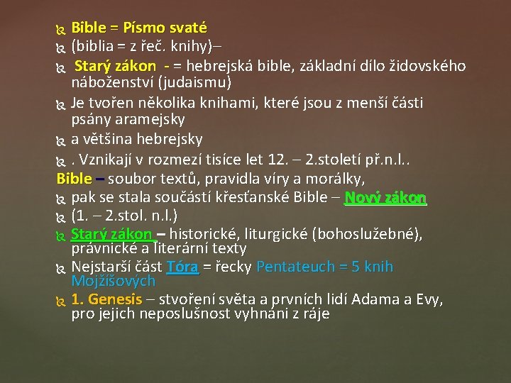 Bible = Písmo svaté (biblia = z řeč. knihy)– Starý zákon - = hebrejská