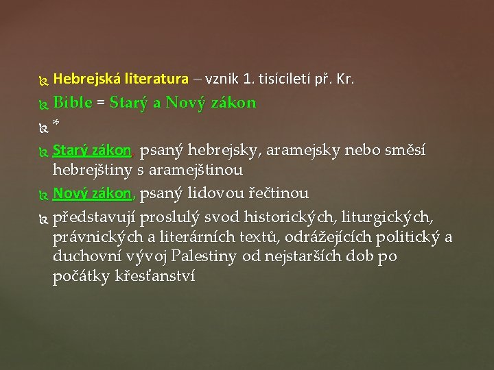 Hebrejská literatura – vznik 1. tisíciletí př. Kr. Bible = Starý a Nový zákon