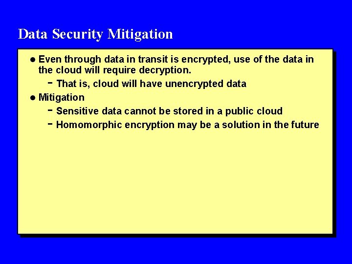Data Security Mitigation l Even through data in transit is encrypted, use of the