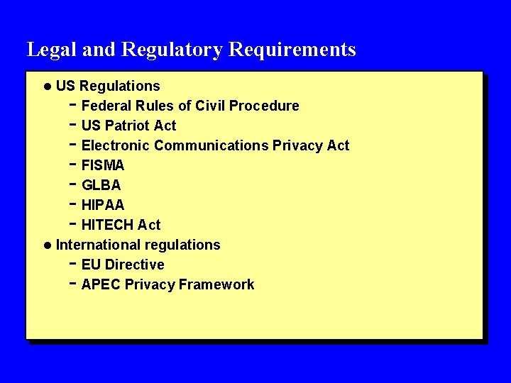 Legal and Regulatory Requirements l US Regulations - Federal Rules of Civil Procedure -
