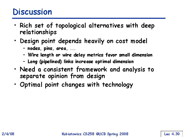 Discussion • Rich set of topological alternatives with deep relationships • Design point depends