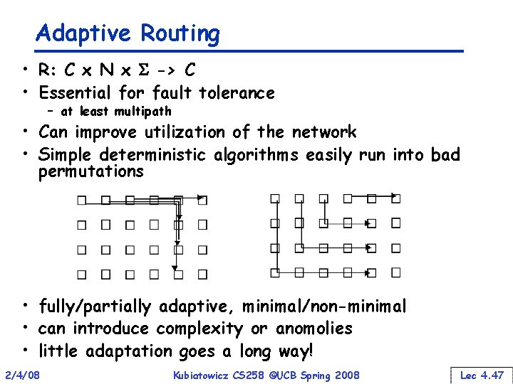 Adaptive Routing • R: C x N x S -> C • Essential for