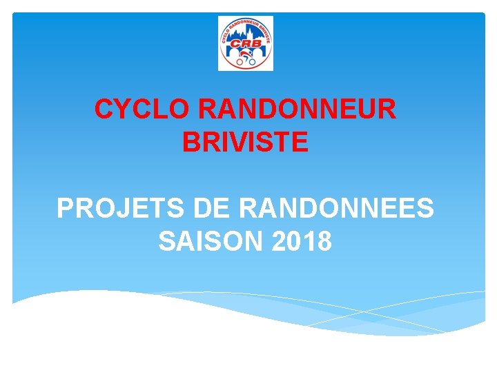 CYCLO RANDONNEUR BRIVISTE PROJETS DE RANDONNEES SAISON 2018 