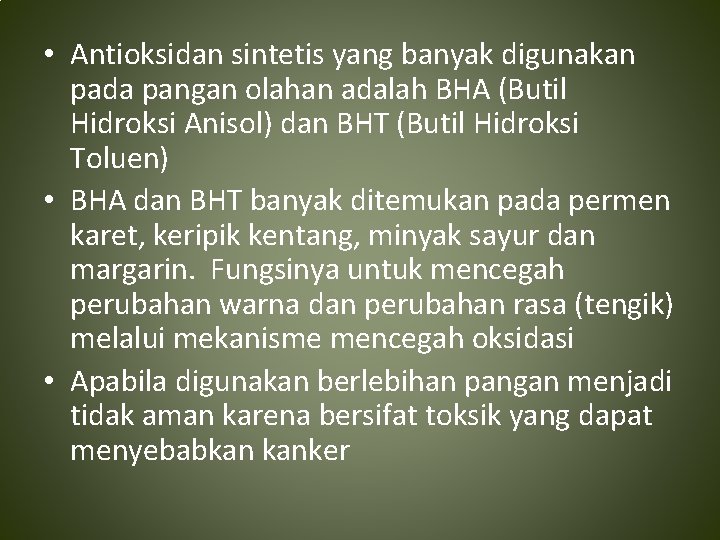  • Antioksidan sintetis yang banyak digunakan pada pangan olahan adalah BHA (Butil Hidroksi