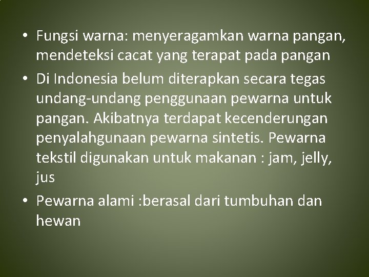  • Fungsi warna: menyeragamkan warna pangan, mendeteksi cacat yang terapat pada pangan •