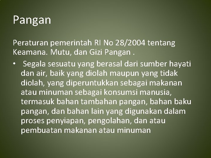 Pangan Peraturan pemerintah RI No 28/2004 tentang Keamana. Mutu, dan Gizi Pangan. • Segala