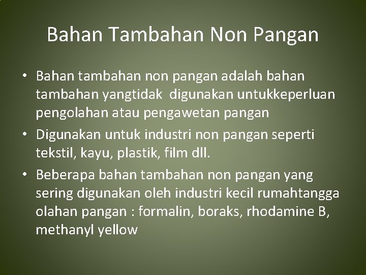 Bahan Tambahan Non Pangan • Bahan tambahan non pangan adalah bahan tambahan yangtidak digunakan