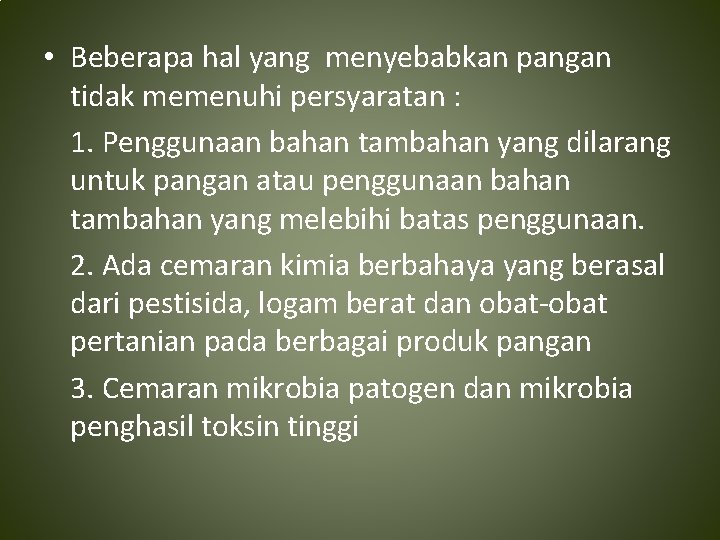  • Beberapa hal yang menyebabkan pangan tidak memenuhi persyaratan : 1. Penggunaan bahan