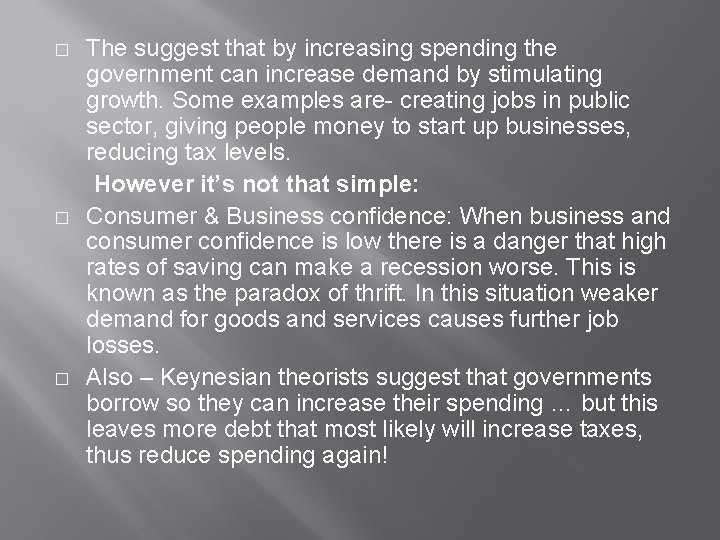 � � � The suggest that by increasing spending the government can increase demand