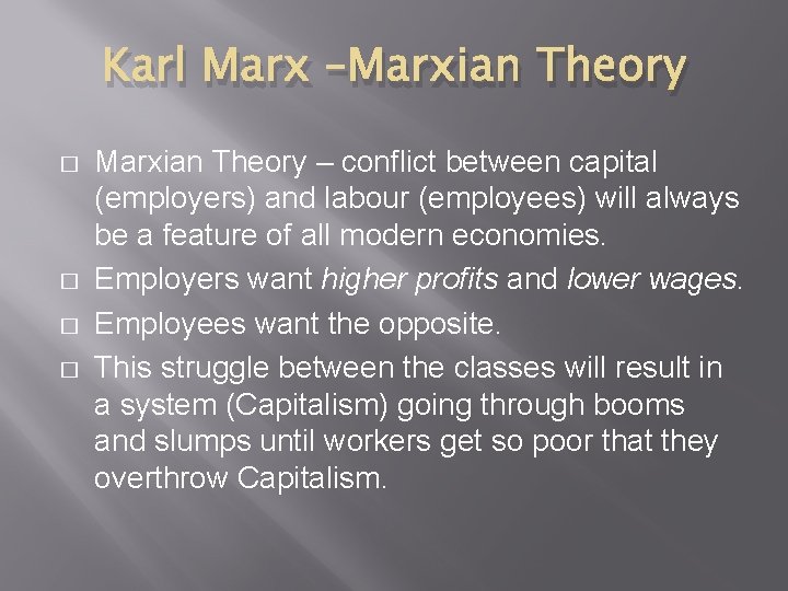 Karl Marx –Marxian Theory � � Marxian Theory – conflict between capital (employers) and