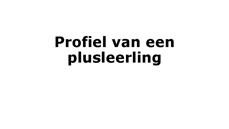 Profiel van een plusleerling 