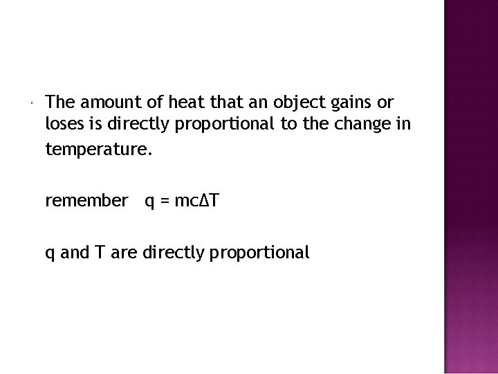  The amount of heat that an object gains or loses is directly proportional