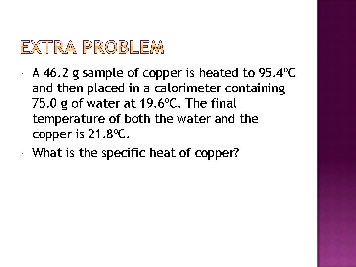  A 46. 2 g sample of copper is heated to 95. 4ºC and