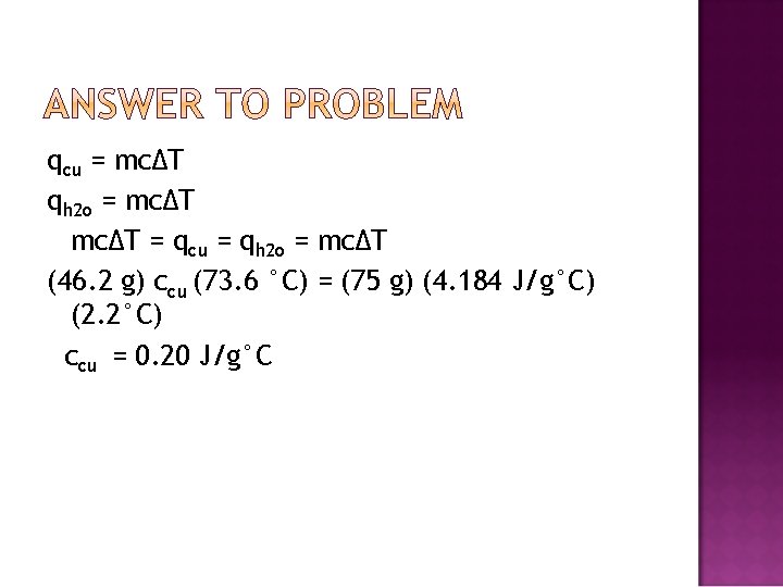qcu = mcΔT qh 2 o = mcΔT = qcu = qh 2 o