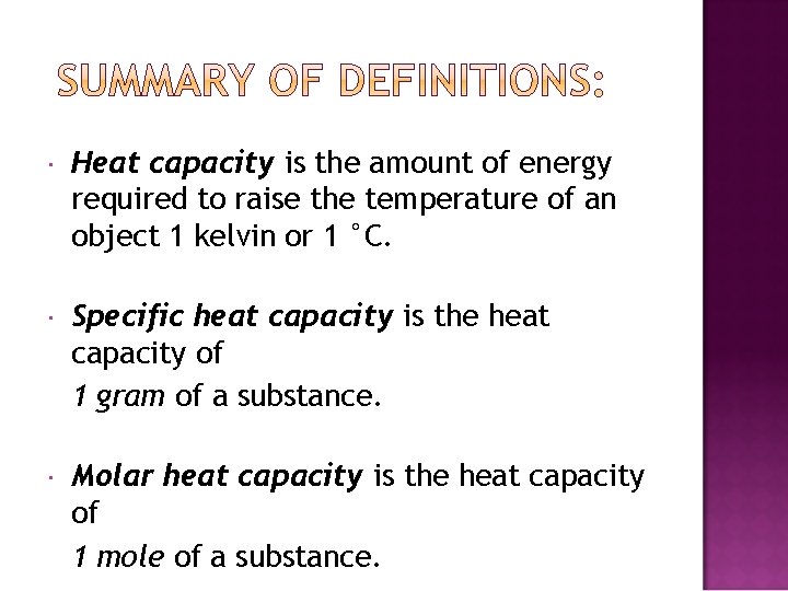  Heat capacity is the amount of energy required to raise the temperature of