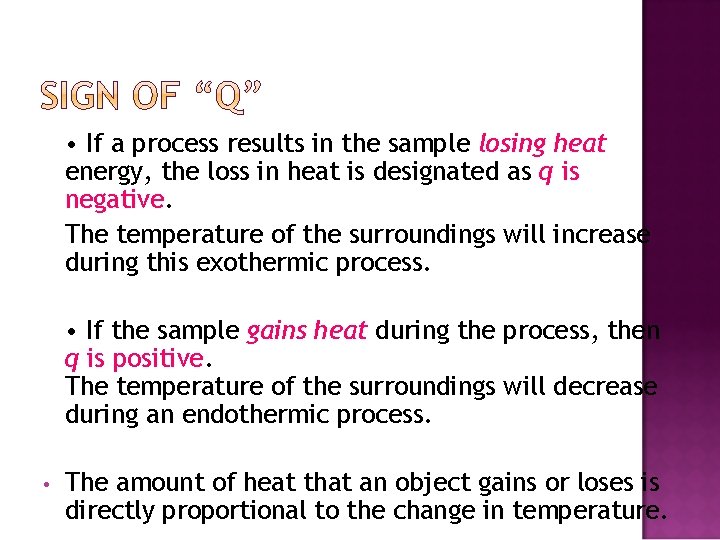  • If a process results in the sample losing heat energy, the loss