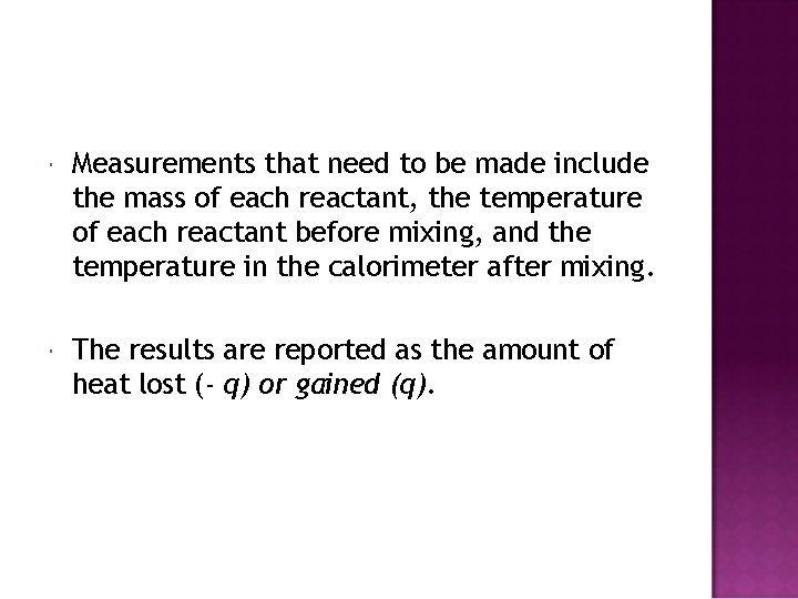  Measurements that need to be made include the mass of each reactant, the