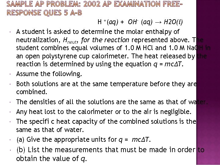  H +(aq) + OH- (aq) → H 2 O(l) A student is asked