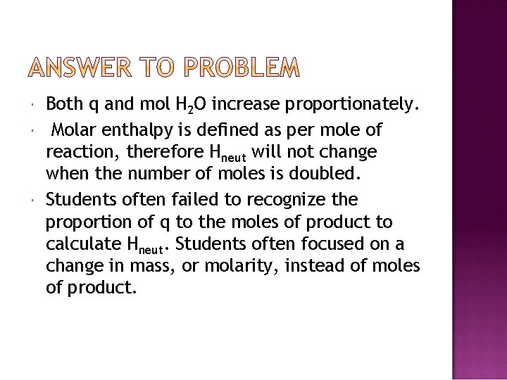  Both q and mol H 2 O increase proportionately. Molar enthalpy is defined