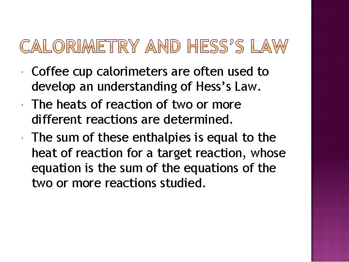  Coffee cup calorimeters are often used to develop an understanding of Hess’s Law.