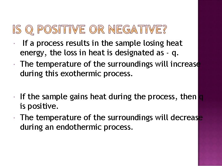  If a process results in the sample losing heat energy, the loss in