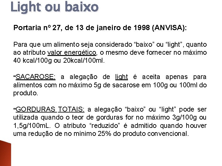 Light ou baixo Portaria nº 27, de 13 de janeiro de 1998 (ANVISA): Para