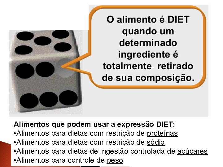 Alimentos que podem usar a expressão DIET: • Alimentos para dietas com restrição de