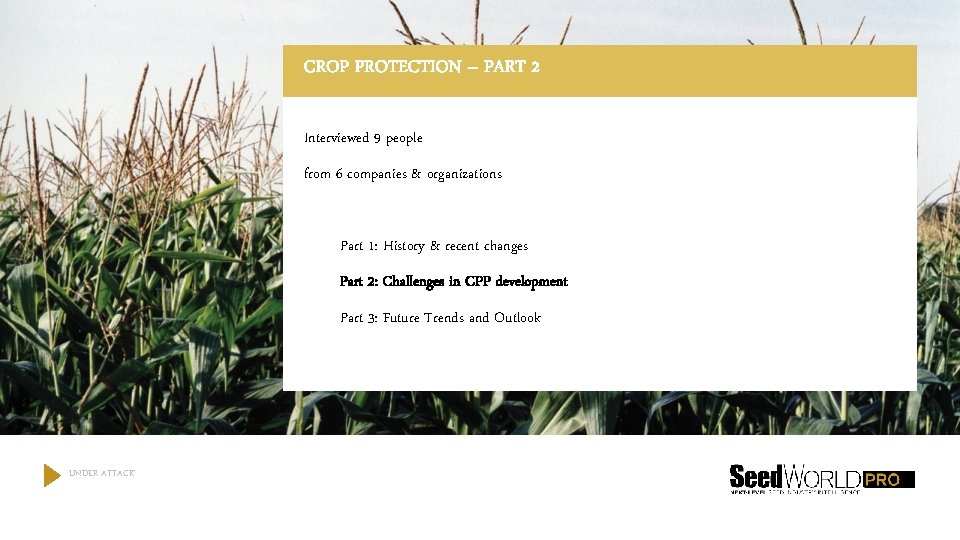 CROP PROTECTION – PART 2 Interviewed 9 people from 6 companies & organizations Part