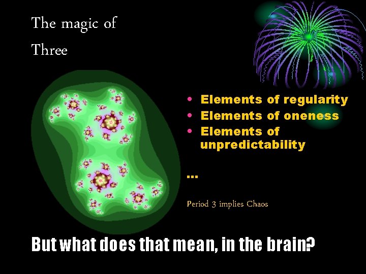 The magic of Three • Elements of regularity • Elements of oneness • Elements