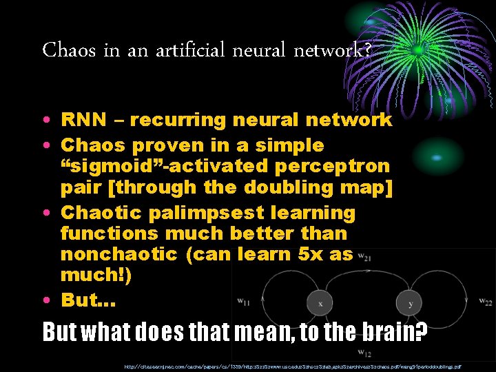 Chaos in an artificial neural network? • RNN – recurring neural network • Chaos