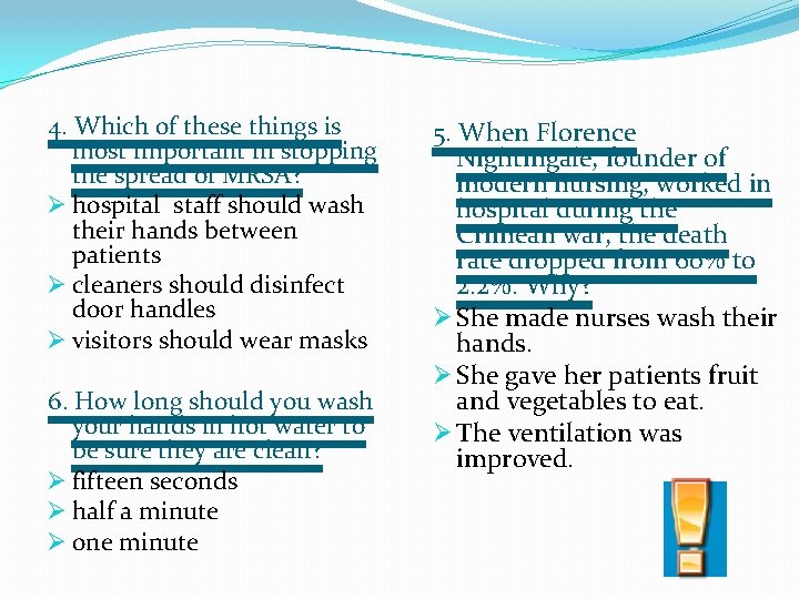 4. Which of these things is most important in stopping the spread of MRSA?