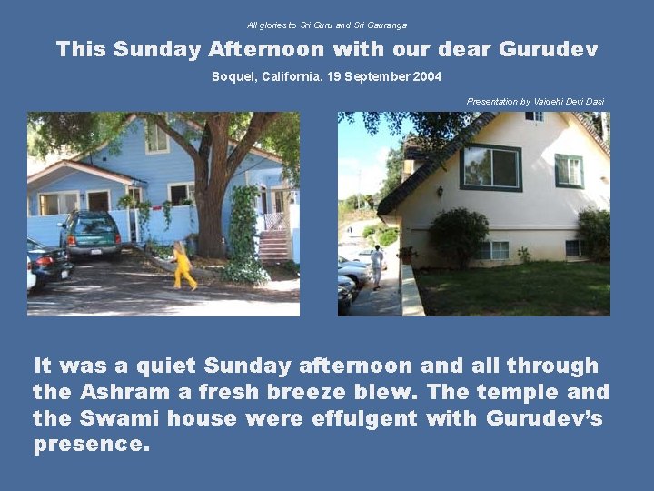 All glories to Sri Guru and Sri Gauranga This Sunday Afternoon with our dear