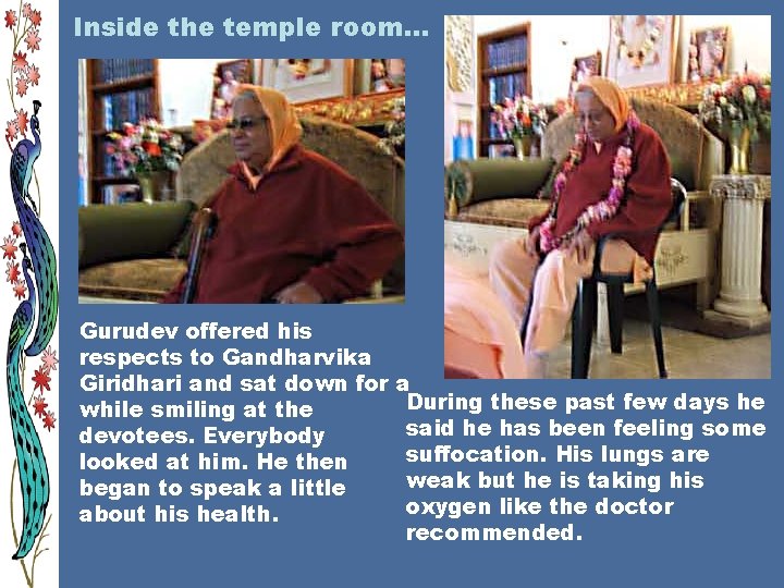 Inside the temple room… Gurudev offered his respects to Gandharvika Giridhari and sat down