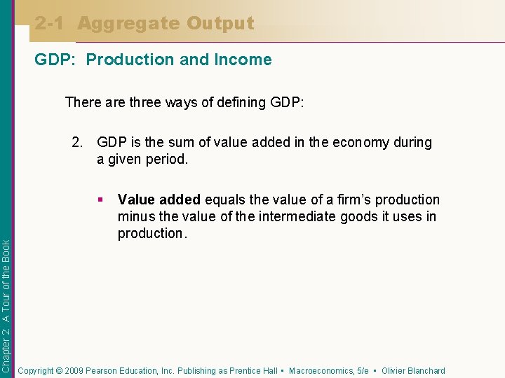 2 -1 Aggregate Output GDP: Production and Income There are three ways of defining