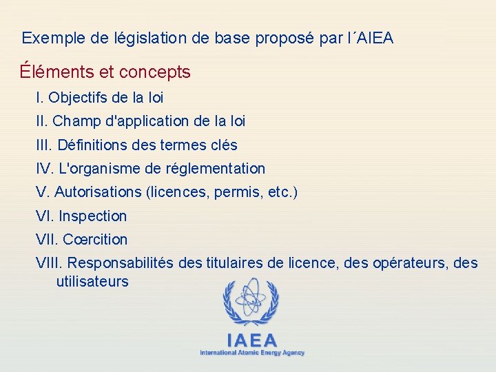 Exemple de législation de base proposé par l´AIEA Éléments et concepts I. Objectifs de