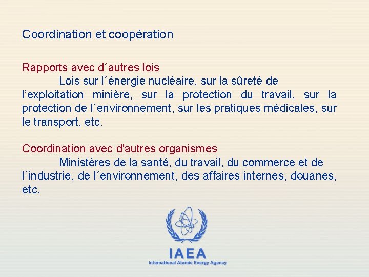 Coordination et coopération Rapports avec d´autres lois Lois sur l´énergie nucléaire, sur la sûreté