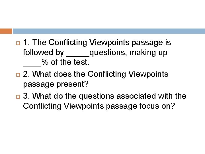  1. The Conflicting Viewpoints passage is followed by _____questions, making up ____% of