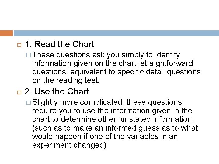  1. Read the Chart � These questions ask you simply to identify information