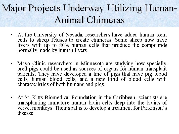Major Projects Underway Utilizing Human. Animal Chimeras • At the University of Nevada, researchers