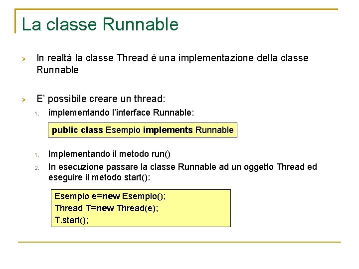 La classe Runnable In realtà la classe Thread è una implementazione della classe Runnable